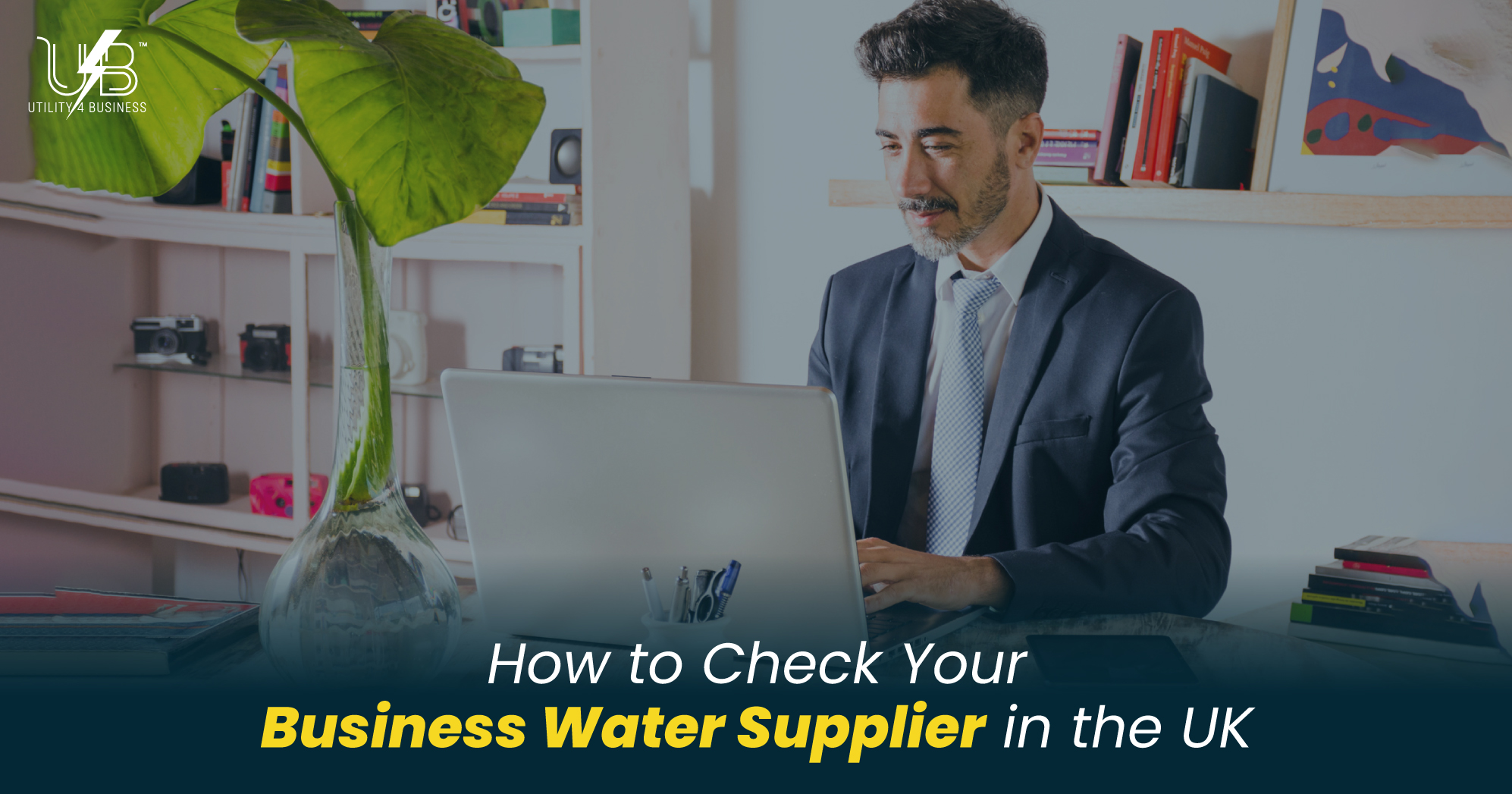 Business water supplier UK businessman checking business water supplier details online for UK companies, Utility4Business guide.